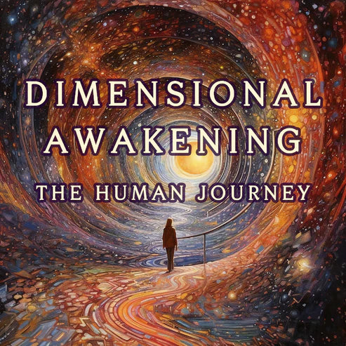 DIMENSIONAL AWAKENING: The Human Journey - Weekly Sessions January 12th through February 1st