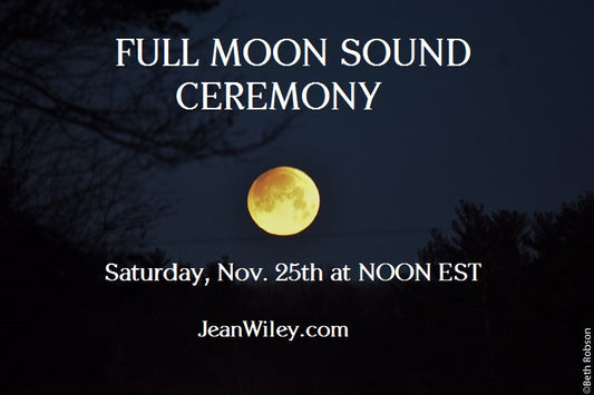 Full Moon Sound Ceremony, Saturday, Nov. 25th at Noon EST