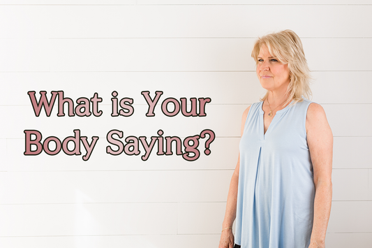 "What is your Body Saying"  ~