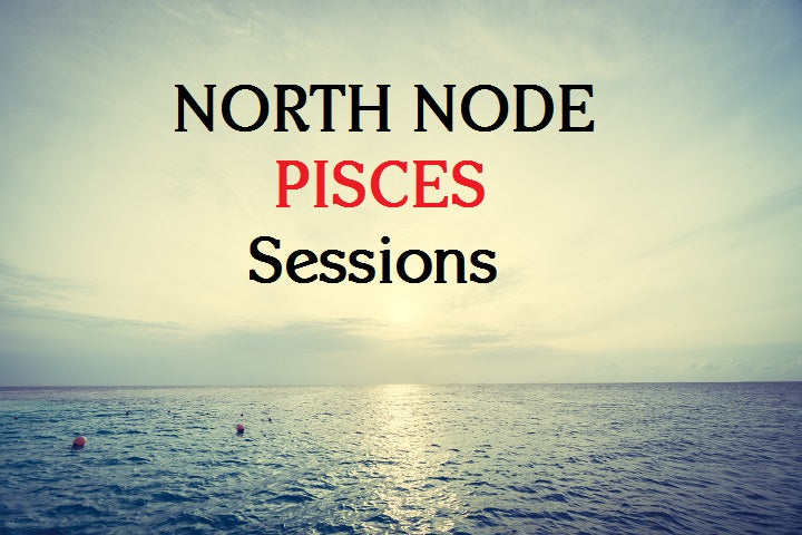 North Node transit Pisces Sessions